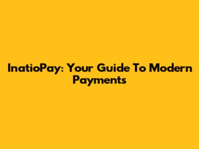 InatioPay: Your Guide To Modern Payments