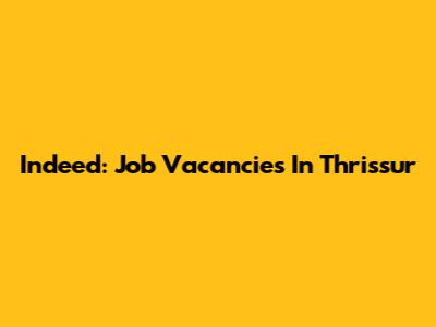 Indeed: Job Vacancies In Thrissur