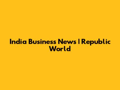 India Business News | Republic World