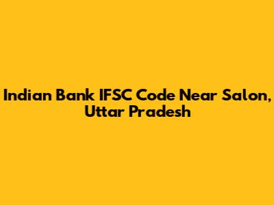 Indian Bank IFSC Code Near Salon, Uttar Pradesh