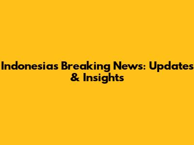 Indonesia's Breaking News: Updates & Insights