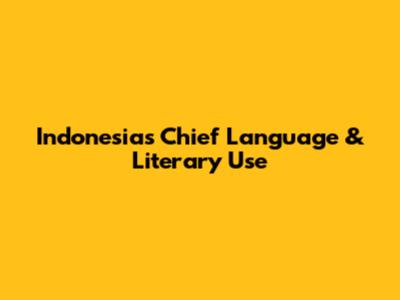 Indonesia's Chief Language & Literary Use