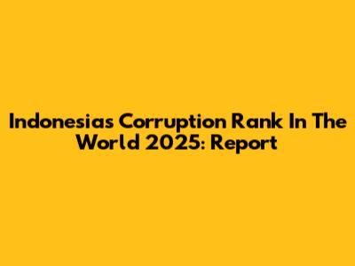 Indonesia's Corruption Rank In The World 2025: Report