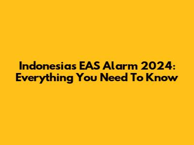 Indonesia's EAS Alarm 2024: Everything You Need To Know