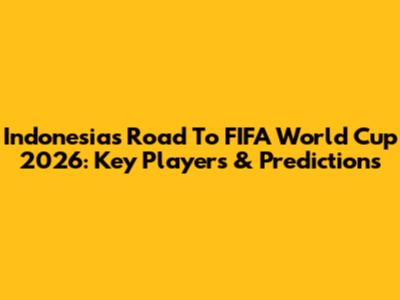 Indonesia's Road To FIFA World Cup 2026: Key Players & Predictions
