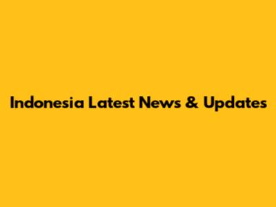 Indonesia Latest News & Updates