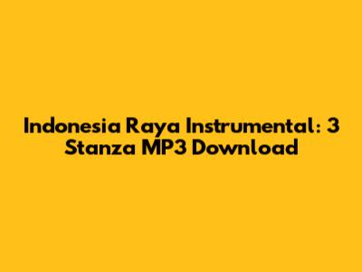 Indonesia Raya Instrumental: 3 Stanza MP3 Download