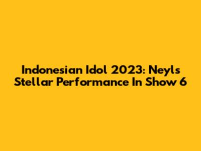 Indonesian Idol 2023: Neyl's Stellar Performance In Show 6