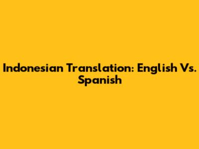 Indonesian Translation: 'English' Vs. 'Spanish'