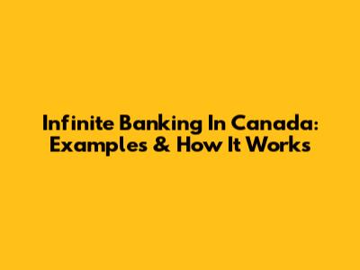 Infinite Banking In Canada: Examples & How It Works
