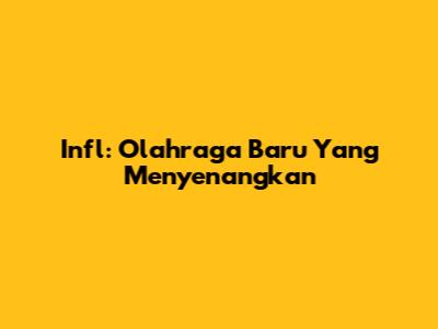 Infl: Olahraga Baru Yang Menyenangkan