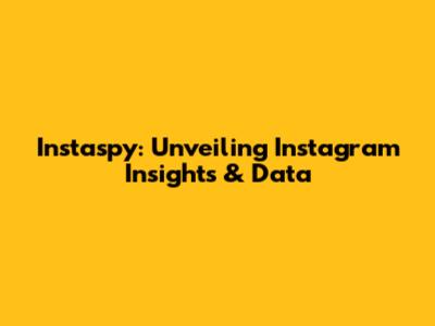 Instaspy: Unveiling Instagram Insights & Data