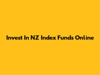 Invest In NZ Index Funds Online