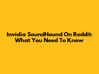 Invidia SoundHound On Reddit: What You Need To Know
