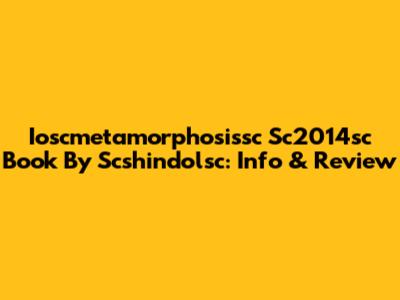 Ioscmetamorphosissc Sc2014sc Book By Scshindolsc: Info & Review