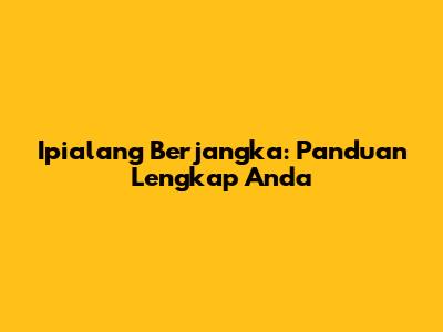 Ipialang Berjangka: Panduan Lengkap Anda