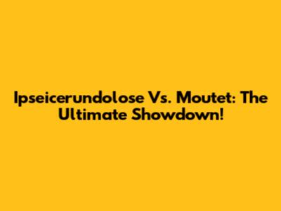 Ipseicerundolose Vs. Moutet: The Ultimate Showdown!