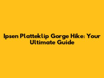 Ipsen Platteklip Gorge Hike: Your Ultimate Guide