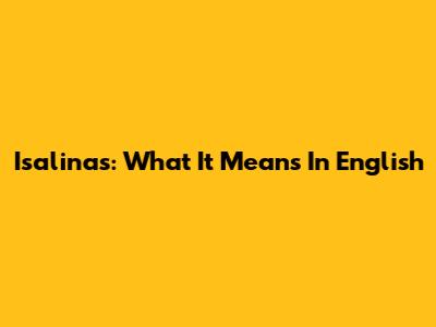Isalinas: What It Means In English