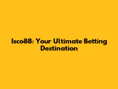 Isco88: Your Ultimate Betting Destination