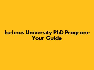 Iselinus University PhD Program: Your Guide