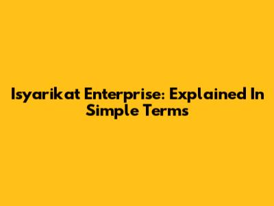 Isyarikat Enterprise: Explained In Simple Terms