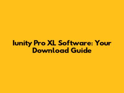 Iunity Pro XL Software: Your Download Guide