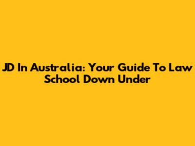 JD In Australia: Your Guide To Law School Down Under