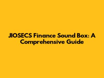 JIOSECS Finance Sound Box: A Comprehensive Guide
