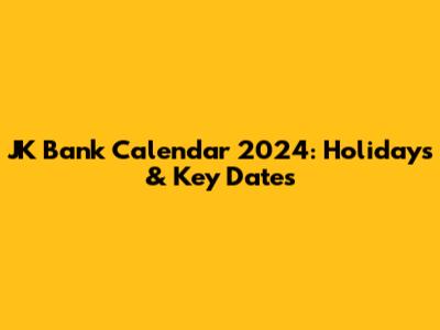 JK Bank Calendar 2024: Holidays & Key Dates
