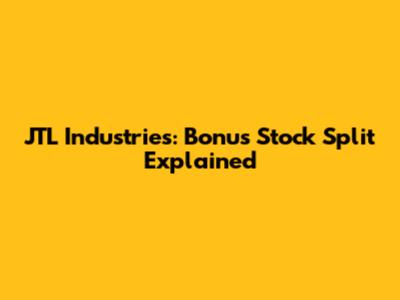 JTL Industries: Bonus Stock Split Explained