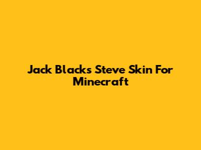 Jack Black's Steve Skin For Minecraft