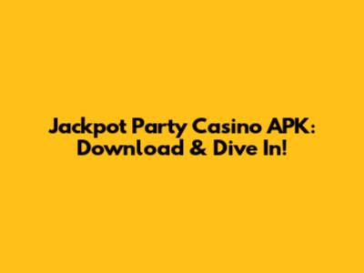 Jackpot Party Casino APK: Download & Dive In!