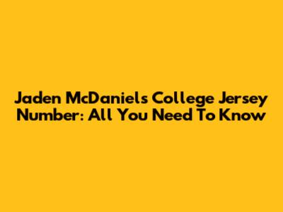Jaden McDaniels' College Jersey Number: All You Need To Know