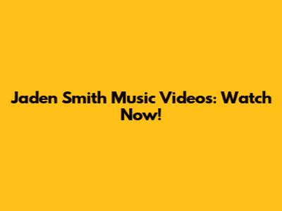 Jaden Smith Music Videos: Watch Now!
