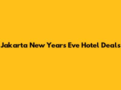 Jakarta New Year's Eve Hotel Deals