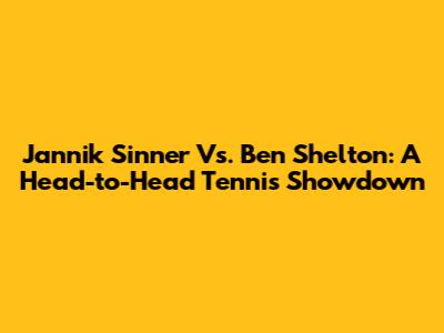 Jannik Sinner Vs. Ben Shelton: A Head-to-Head Tennis Showdown