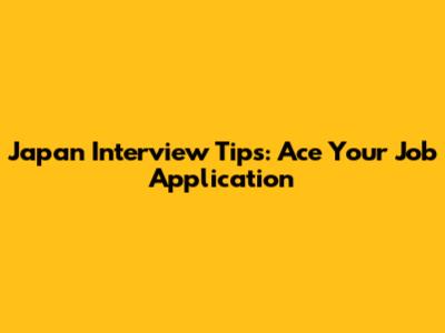 Japan Interview Tips: Ace Your Job Application