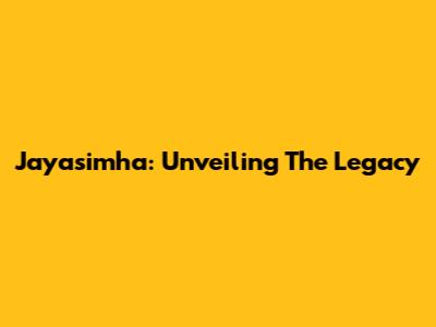 Jayasimha: Unveiling The Legacy