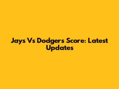 Jays Vs Dodgers Score: Latest Updates