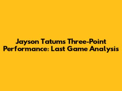 Jayson Tatum's Three-Point Performance: Last Game Analysis