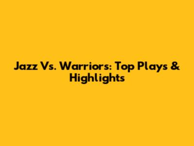 Jazz Vs. Warriors: Top Plays & Highlights