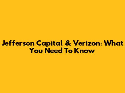 Jefferson Capital & Verizon: What You Need To Know