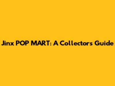 Jinx POP MART: A Collector's Guide