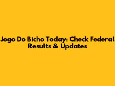Jogo Do Bicho Today: Check Federal Results & Updates