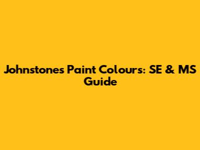 Johnstone's Paint Colours: SE & MS Guide