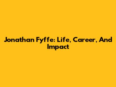 Jonathan Fyffe: Life, Career, And Impact