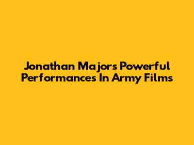 Jonathan Majors' Powerful Performances In Army Films