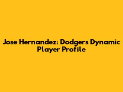 Jose Hernandez: Dodgers' Dynamic Player Profile