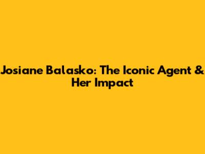 Josiane Balasko: The Iconic Agent & Her Impact